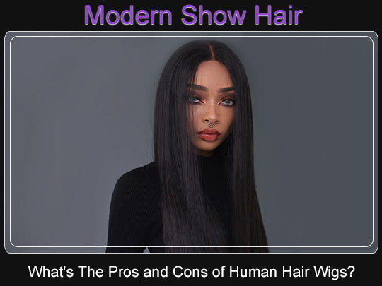 What's The Pros and Cons of Human Hair Wigs?